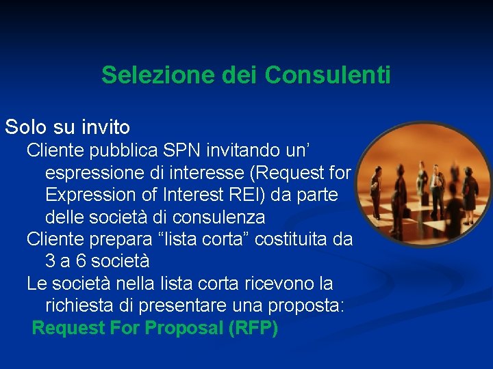 Selezione dei Consulenti Solo su invito Cliente pubblica SPN invitando un’ espressione di interesse