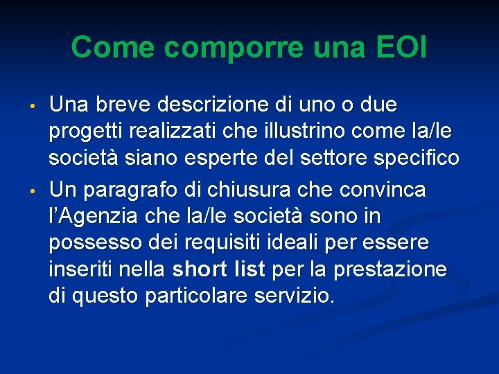 Come comporre una EOI • • Una breve descrizione di uno o due progetti