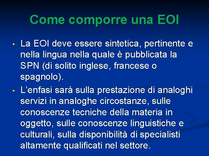 Come comporre una EOI • • La EOI deve essere sintetica, pertinente e nella