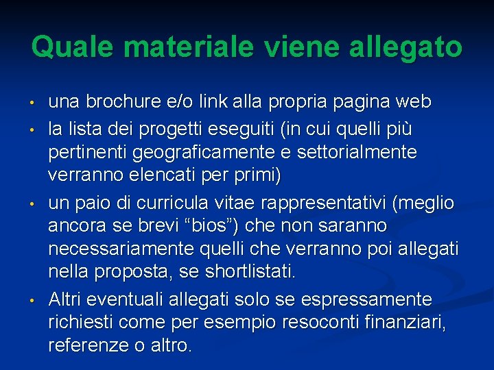 Quale materiale viene allegato • • una brochure e/o link alla propria pagina web