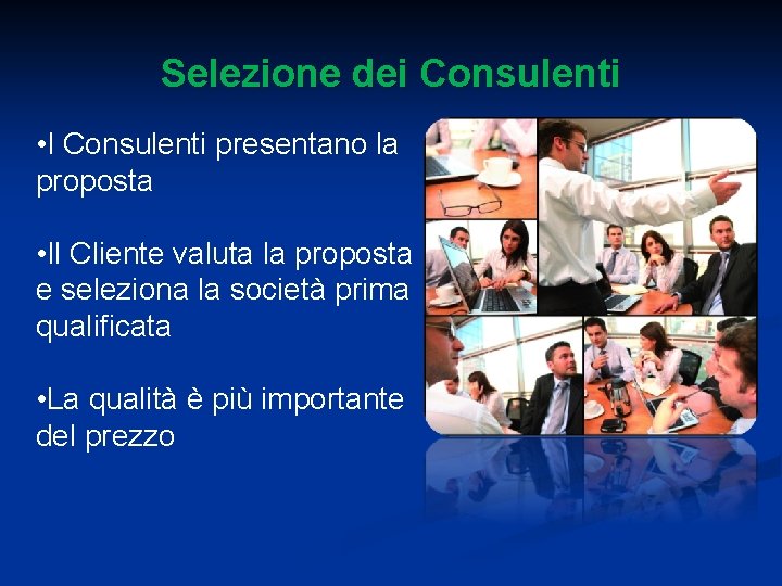 Selezione dei Consulenti • I Consulenti presentano la proposta • Il Cliente valuta la