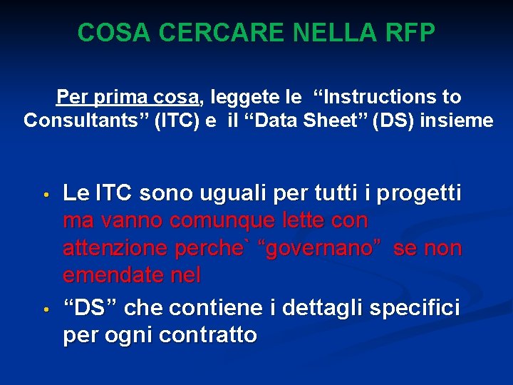 COSA CERCARE NELLA RFP Per prima cosa, leggete le “Instructions to Consultants” (ITC) e