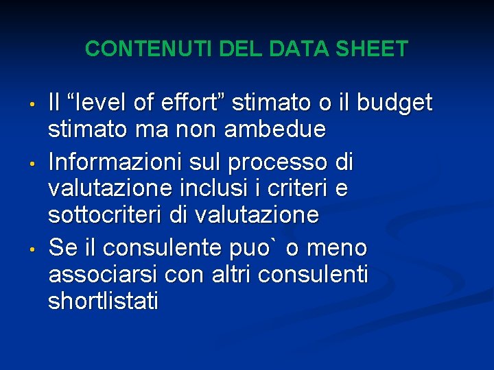 CONTENUTI DEL DATA SHEET • • • Il “level of effort” stimato o il