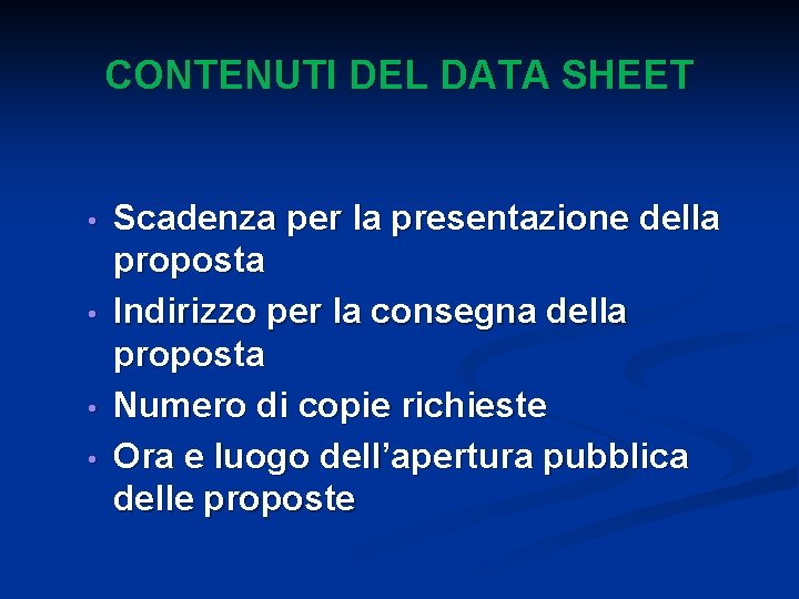 CONTENUTI DEL DATA SHEET • • Scadenza per la presentazione della proposta Indirizzo per