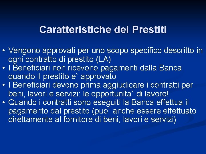 Caratteristiche dei Prestiti • Vengono approvati per uno scopo specifico descritto in ogni contratto