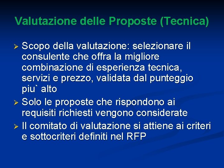Valutazione delle Proposte (Tecnica) Scopo della valutazione: selezionare il consulente che offra la migliore