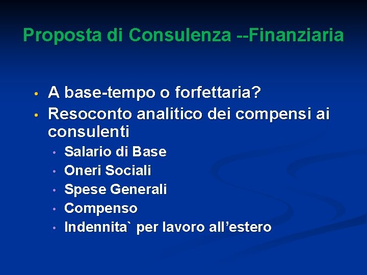 Proposta di Consulenza --Finanziaria • • A base-tempo o forfettaria? Resoconto analitico dei compensi