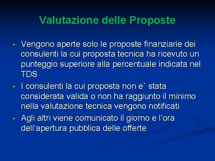 Valutazione delle Proposte • • • Vengono aperte solo le proposte finanziarie dei consulenti