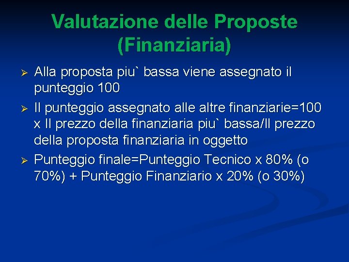 Valutazione delle Proposte (Finanziaria) Ø Ø Ø Alla proposta piu` bassa viene assegnato il