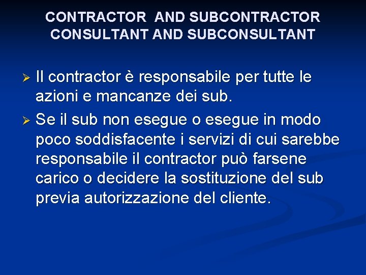 CONTRACTOR AND SUBCONTRACTOR CONSULTANT AND SUBCONSULTANT Il contractor è responsabile per tutte le azioni
