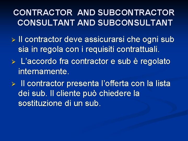 CONTRACTOR AND SUBCONTRACTOR CONSULTANT AND SUBCONSULTANT Il contractor deve assicurarsi che ogni sub sia