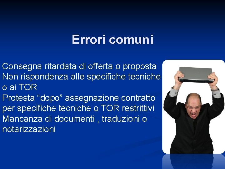 Errori comuni Consegna ritardata di offerta o proposta Non rispondenza alle specifiche tecniche o