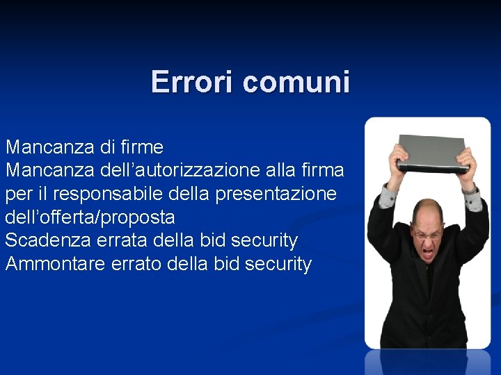 Errori comuni Mancanza di firme Mancanza dell’autorizzazione alla firma per il responsabile della presentazione