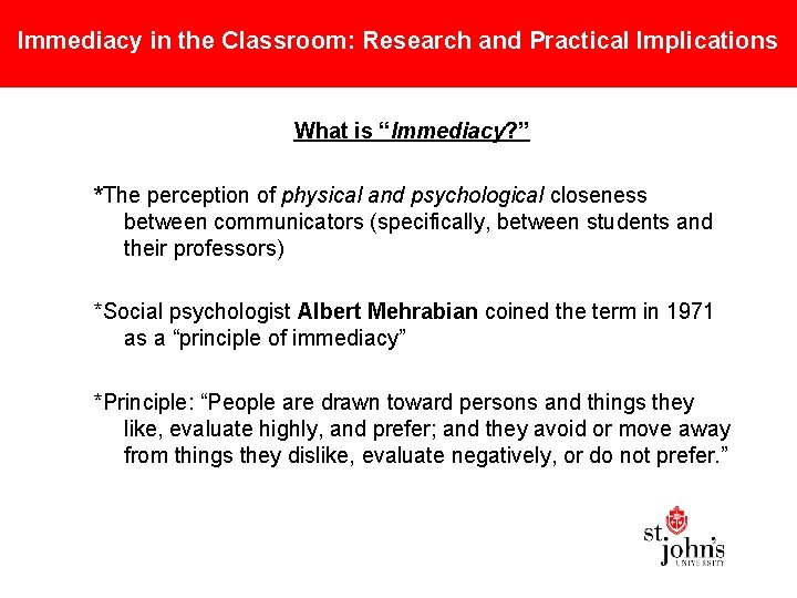 Immediacy in the Classroom: Research and Practical Implications What is “Immediacy? ” *The perception