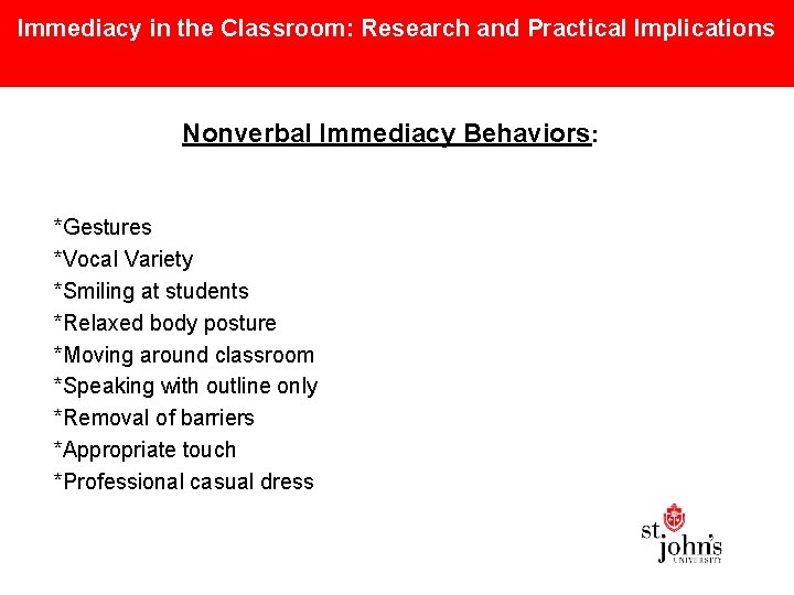 Immediacy in the Classroom: Research and Practical Implications Nonverbal Immediacy Behaviors: *Gestures *Vocal Variety