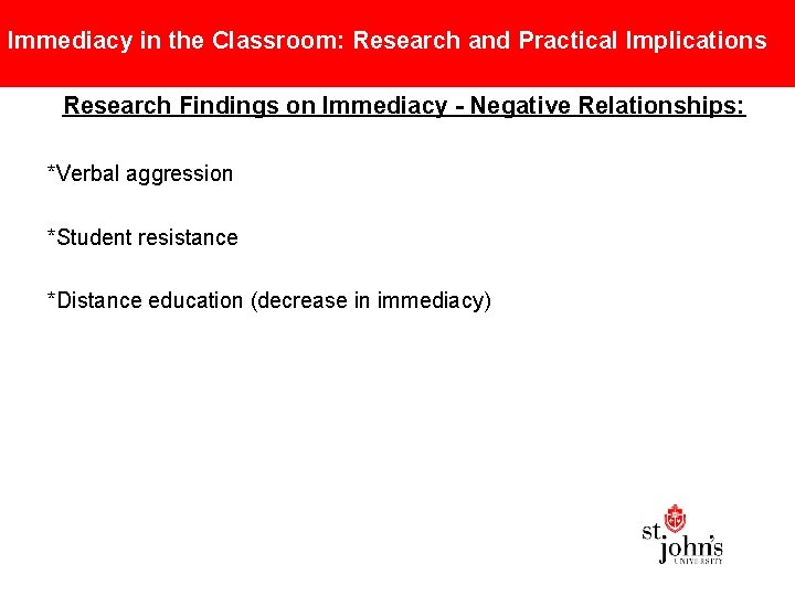 Immediacy in the Classroom: Research and Practical Implications Research Findings on Immediacy - Negative