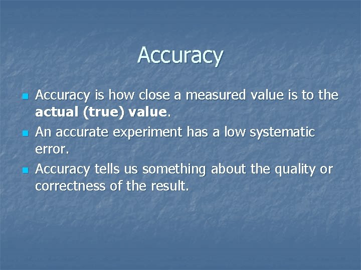 Accuracy n n n Accuracy is how close a measured value is to the