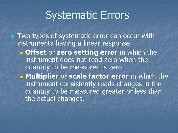 Systematic Errors n Two types of systematic error can occur with instruments having a