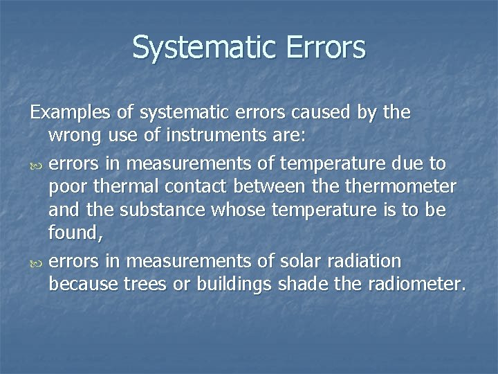 Systematic Errors Examples of systematic errors caused by the wrong use of instruments are: