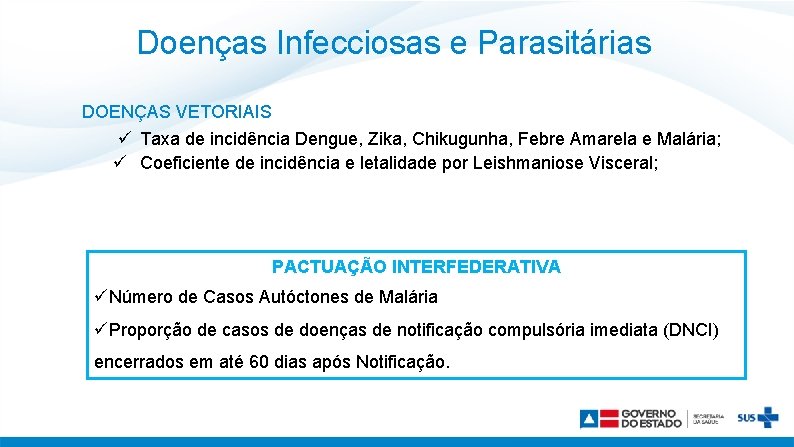 Doenças Infecciosas e Parasitárias DOENÇAS VETORIAIS ü Taxa de incidência Dengue, Zika, Chikugunha, Febre