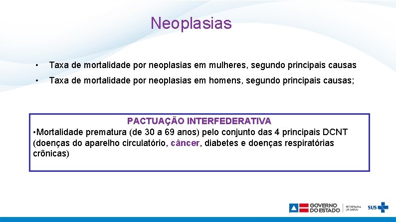 Neoplasias • Taxa de mortalidade por neoplasias em mulheres, segundo principais causas • Taxa