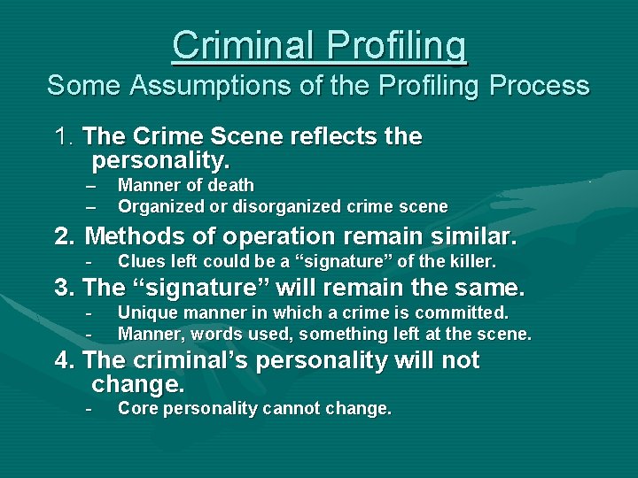 Criminal Profiling Some Assumptions of the Profiling Process 1. The Crime Scene reflects the