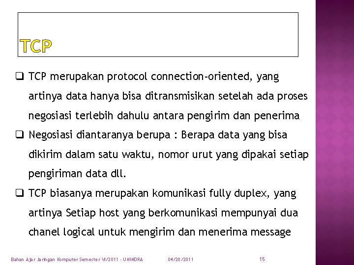 TCP q TCP merupakan protocol connection-oriented, yang artinya data hanya bisa ditransmisikan setelah ada