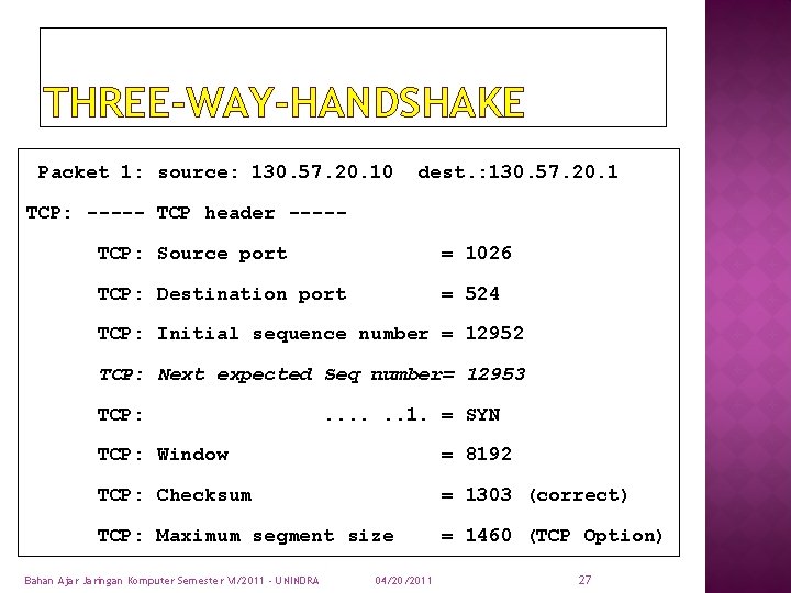 THREE-WAY-HANDSHAKE Packet 1: source: 130. 57. 20. 10 dest. : 130. 57. 20. 1