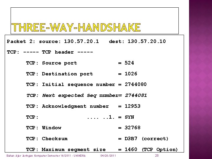 THREE-WAY-HANDSHAKE Packet 2: source: 130. 57. 20. 1 dest: 130. 57. 20. 10 TCP: