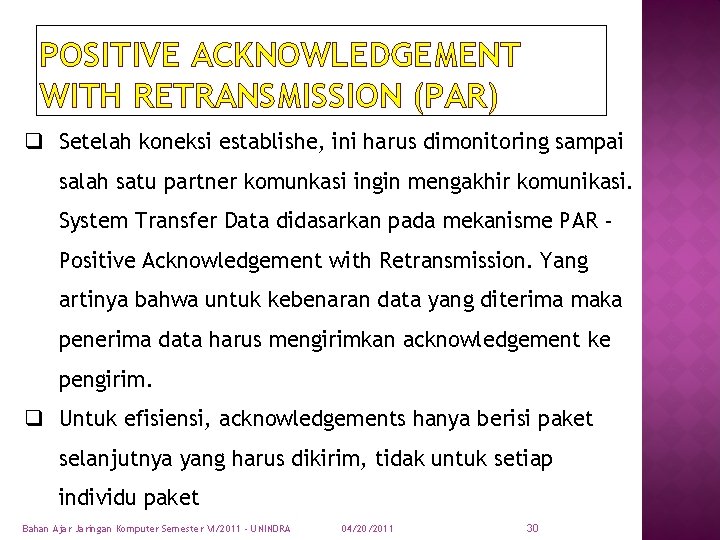 POSITIVE ACKNOWLEDGEMENT WITH RETRANSMISSION (PAR) q Setelah koneksi establishe, ini harus dimonitoring sampai salah