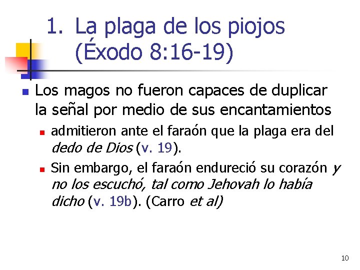 1. La plaga de los piojos (Éxodo 8: 16 -19) n Los magos no