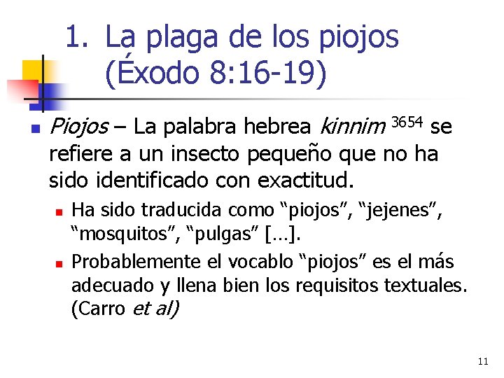 1. La plaga de los piojos (Éxodo 8: 16 -19) n Piojos – La