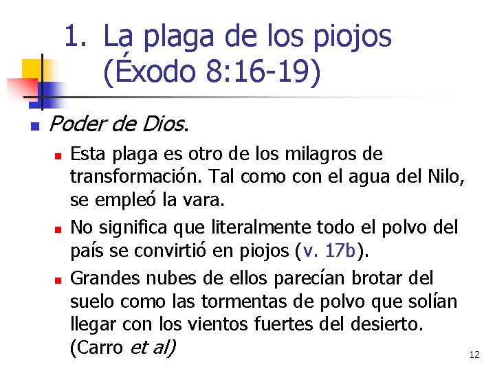 1. La plaga de los piojos (Éxodo 8: 16 -19) n Poder de Dios.