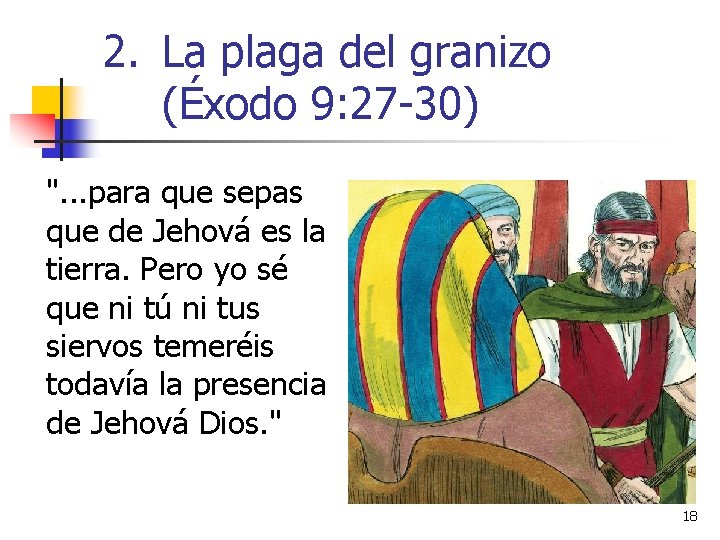 2. La plaga del granizo (Éxodo 9: 27 -30) ". . . para que