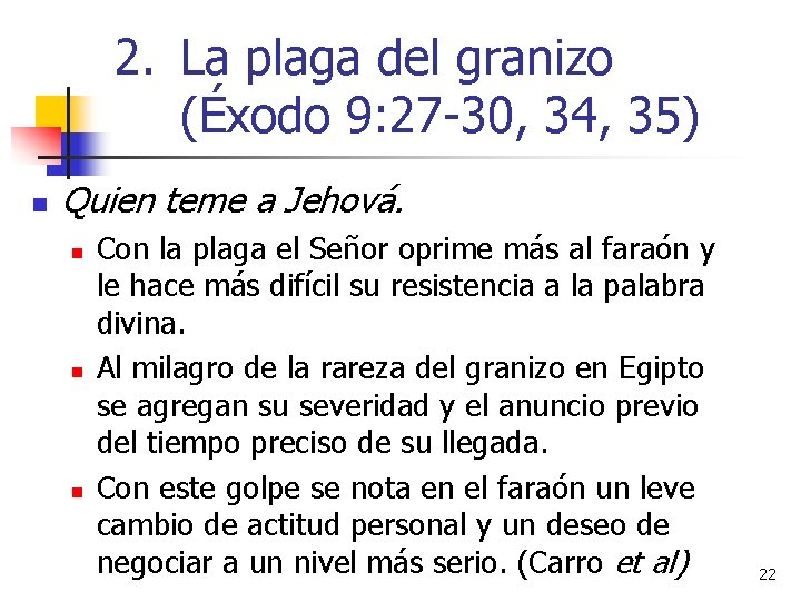 2. La plaga del granizo (Éxodo 9: 27 -30, 34, 35) n Quien teme