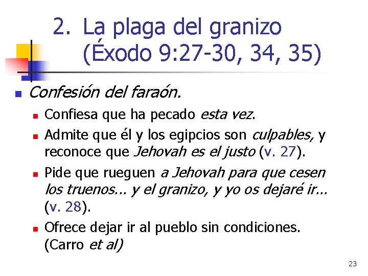 2. La plaga del granizo (Éxodo 9: 27 -30, 34, 35) n Confesión del