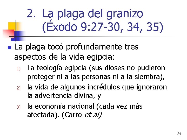 2. La plaga del granizo (Éxodo 9: 27 -30, 34, 35) n La plaga