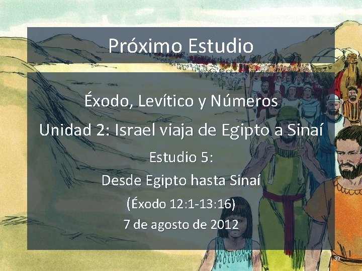 Próximo Estudio Éxodo, Levítico y Números Unidad 2: Israel viaja de Egipto a Sinaí