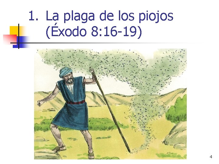 1. La plaga de los piojos (Éxodo 8: 16 -19) 4 