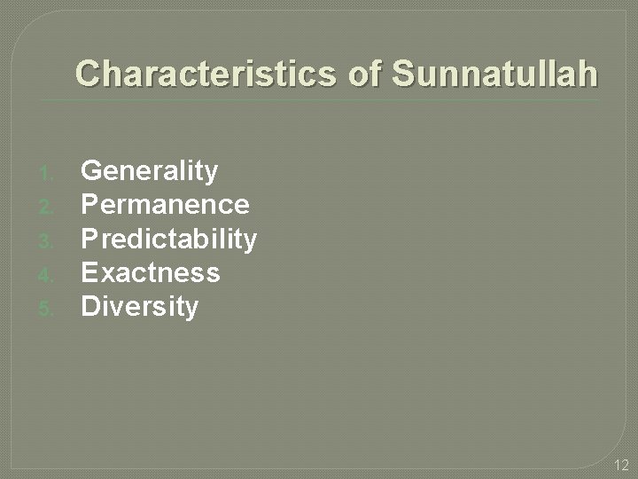 Characteristics of Sunnatullah 1. 2. 3. 4. 5. Generality Permanence Predictability Exactness Diversity 12