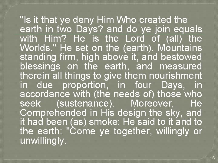 "Is it that ye deny Him Who created the earth in two Days? and