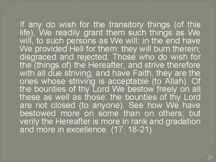 � If any do wish for the transitory things (of this life), We readily