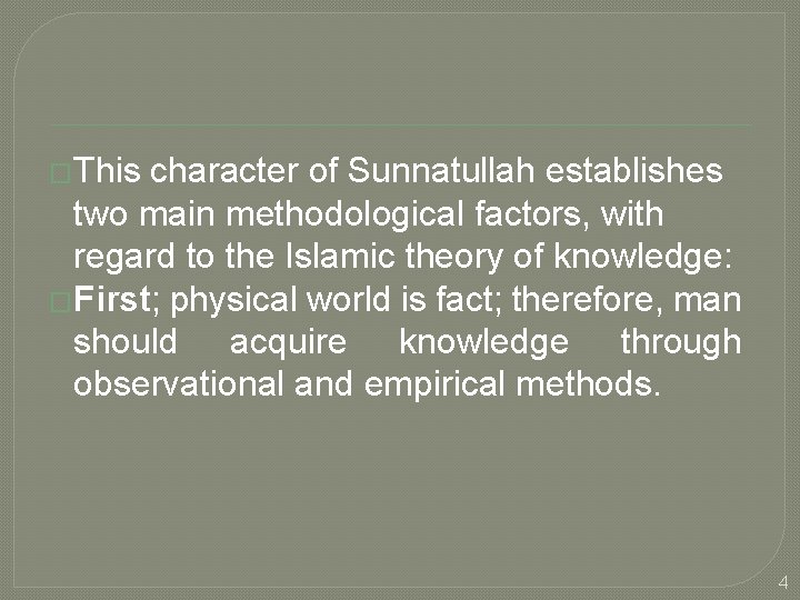 �This character of Sunnatullah establishes two main methodological factors, with regard to the Islamic