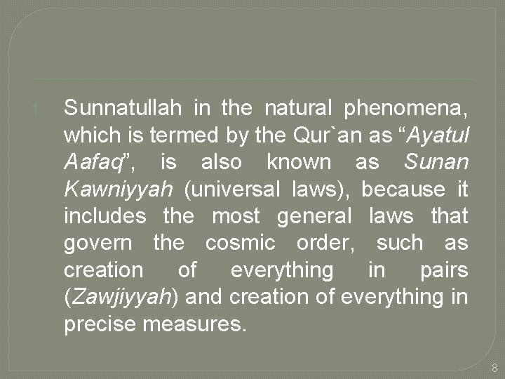 1. Sunnatullah in the natural phenomena, which is termed by the Qur`an as “Ayatul