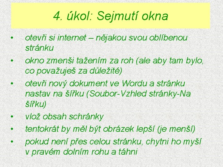 4. úkol: Sejmutí okna • • • otevři si internet – nějakou svou oblíbenou