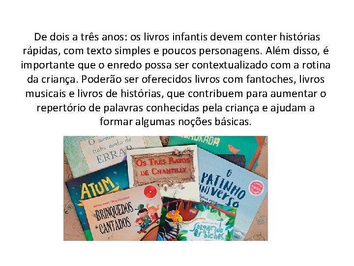 De dois a três anos: os livros infantis devem conter histórias rápidas, com texto