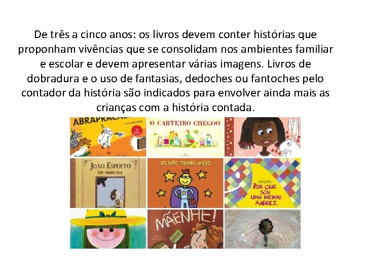 De três a cinco anos: os livros devem conter histórias que proponham vivências que