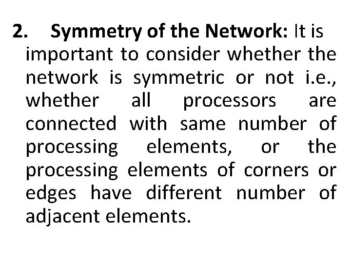 2. Symmetry of the Network: It is important to consider whether the network is