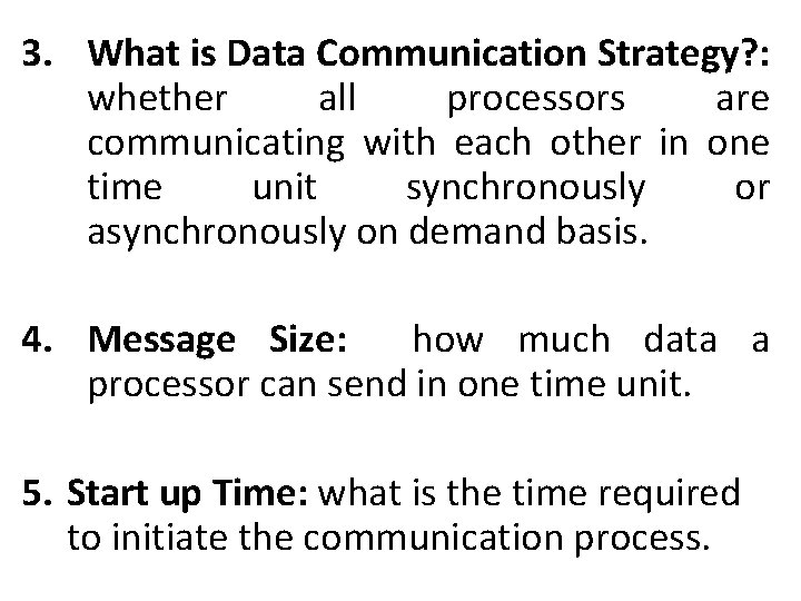 3. What is Data Communication Strategy? : whether all processors are communicating with each