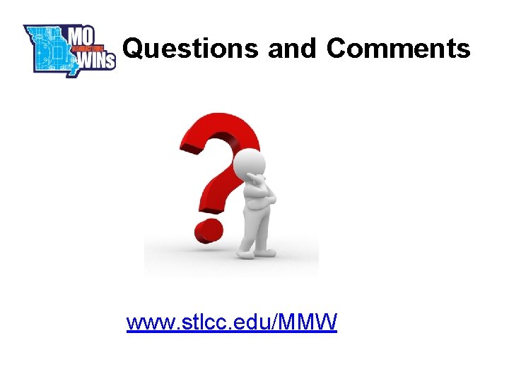 Questions and Comments www. stlcc. edu/MMW 